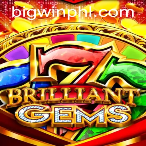 Discover the Thrills of BrilliantGems: An In-Depth Guide to BIGWIN