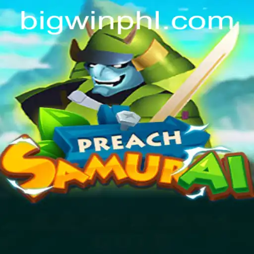 PreachSamurai: A Modern Gaming Experience with BIGWIN Opportunities