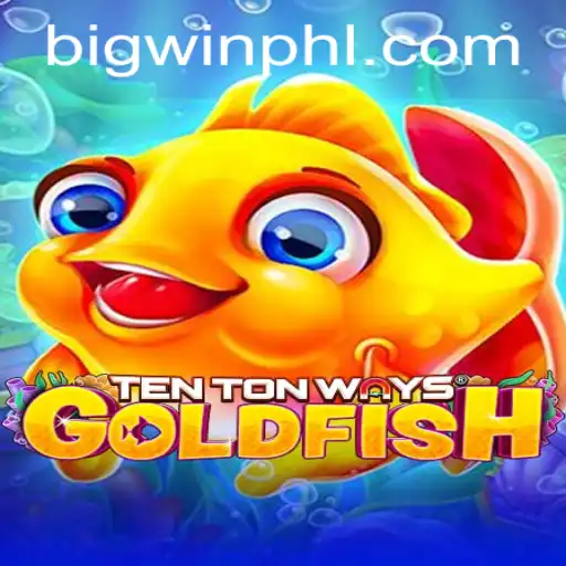 Exploring the Thrills of TenTonWaysGoldfish: Strategies for a BIGWIN